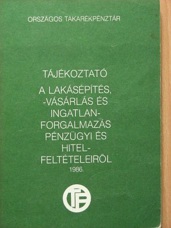Tájékoztató a lakásépítés, -vásárlás és ingatlanforgalmazás pénzügyi és hitelfeltételeiről [antikvár]