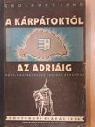 Cholnoky Jenő - A Kárpátoktól az Adriáig [antikvár]