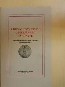 Dr. Csillik Bertalan - A Dugonics Társaság centenáriumi évkönyve 1992 [antikvár]