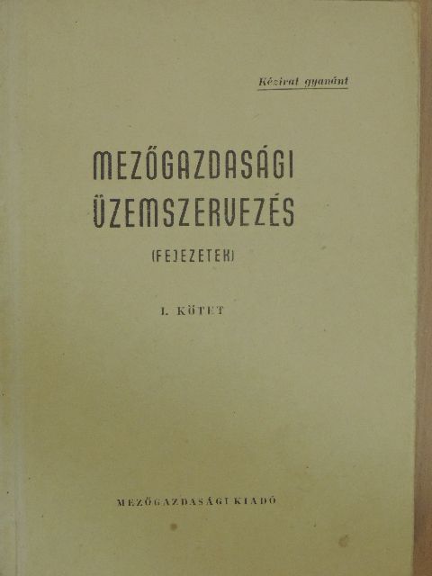 Dr. Dobos Károly - Mezőgazdasági üzemszervezés I. [antikvár]