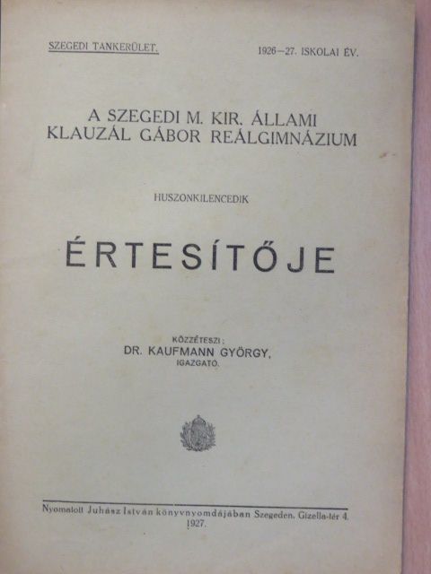 A Szegedi M. Kir. Állami Klauzál Gábor Reálgimnázium huszonkilencedik értesítője [antikvár]