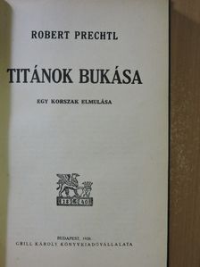 Robert Prechtl - Titánok bukása [antikvár]