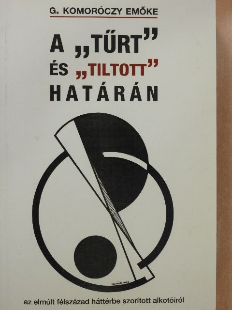 G. Komoróczy Emőke - A "tűrt" és "tiltott" határán (dedikált példány) [antikvár]