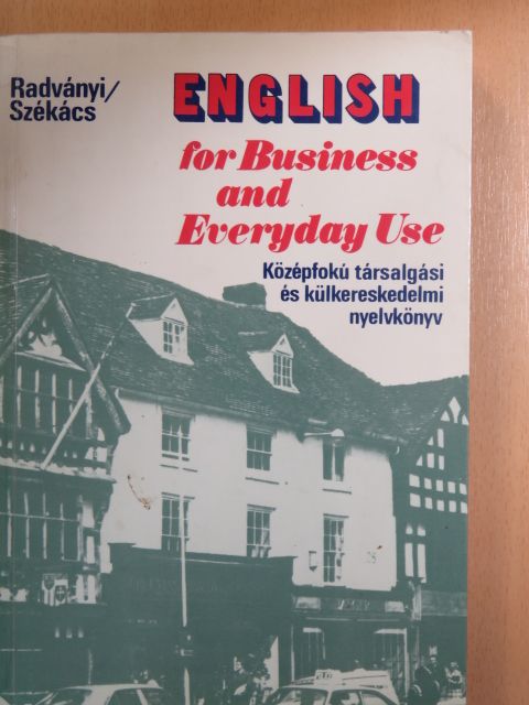 Dr. Radványi Tamás - English for Business and Everyday Use [antikvár]
