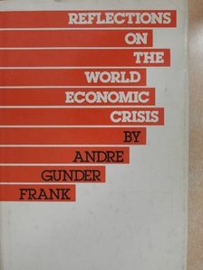 Andre Gunder Frank - Reflections on the World Economic Crisis [antikvár]