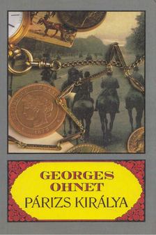 Ohnet, Georges - Párizs királya [antikvár]