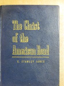 E. Stanley Jones - The Christ of the American Road [antikvár]