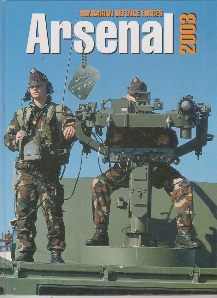 Tőrös István - Arsenal 2003: Hungarian Defence Forces [antikvár]