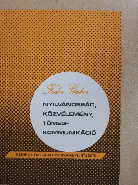 Fodor Gábor - Nyilvánosság, közvélemény, tömegkommunikáció [antikvár]