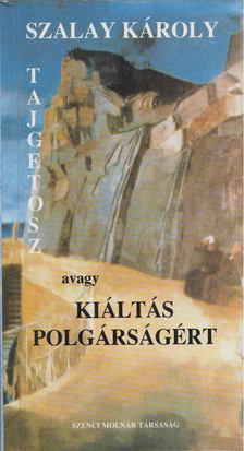 SZALAY KÁROLY - Tajgetosz, avagy kiáltás polgárságért [antikvár]
