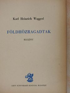 Karl Heinrich Waggerl - Földhözragadtak [antikvár]