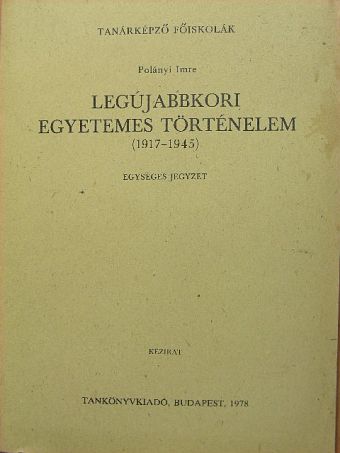 Polányi Imre - Legújabbkori egyetemes történelem (1917-1945) [antikvár]