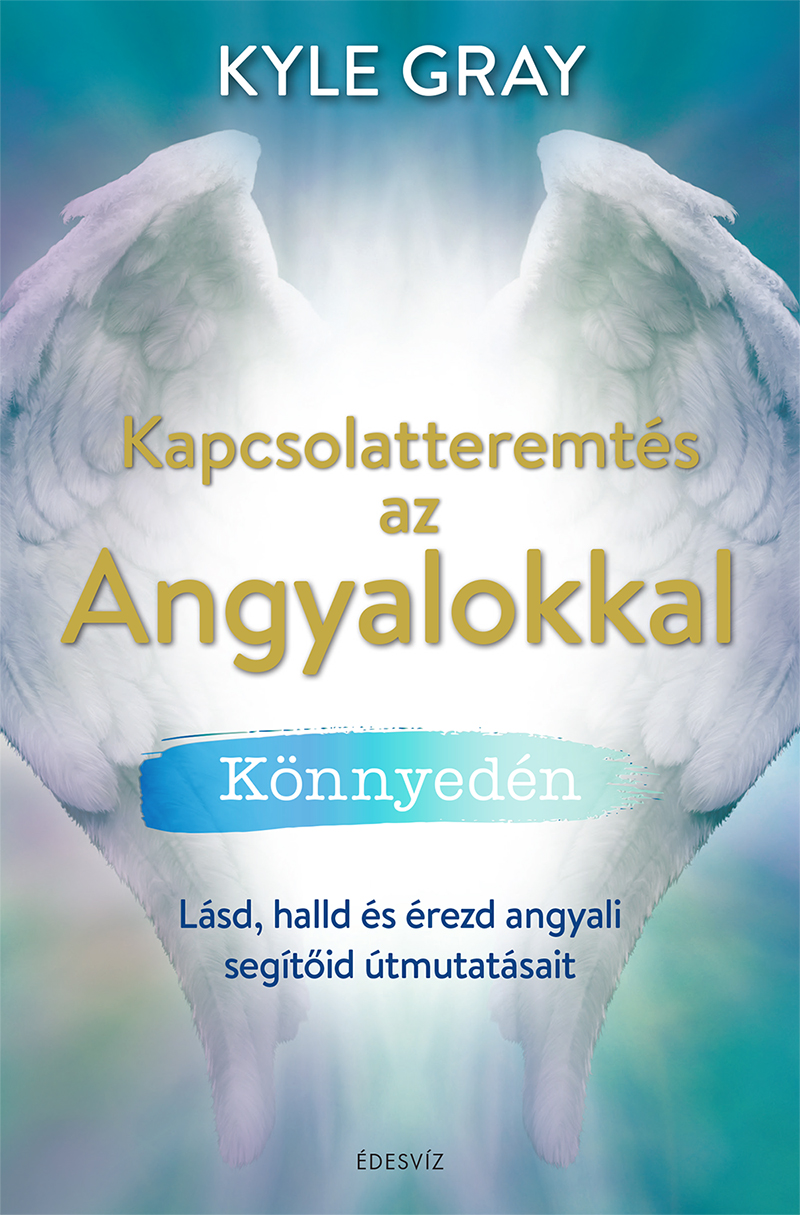 Kyle Gray - Kapcsolatteremtés az Angyalokkal könnyedén