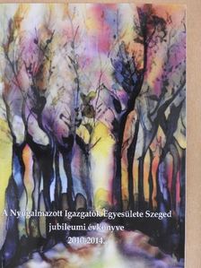 Baghy Dezsőné - A Nyugalmazott Igazgatók Egyesülete Szeged jubileumi évkönyve 2010-2014. [antikvár]