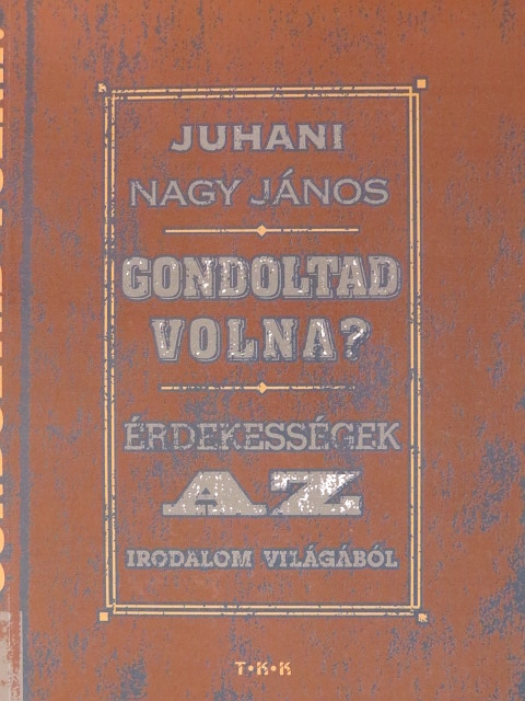 Juhani Nagy János - Gondoltad volna? [antikvár]