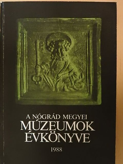 Bodnár Katalin - A Nógrád Megyei Múzeumok évkönyve 1988. [antikvár]