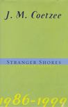 J.M. Coetzee - Stranger Shores [antikvár]