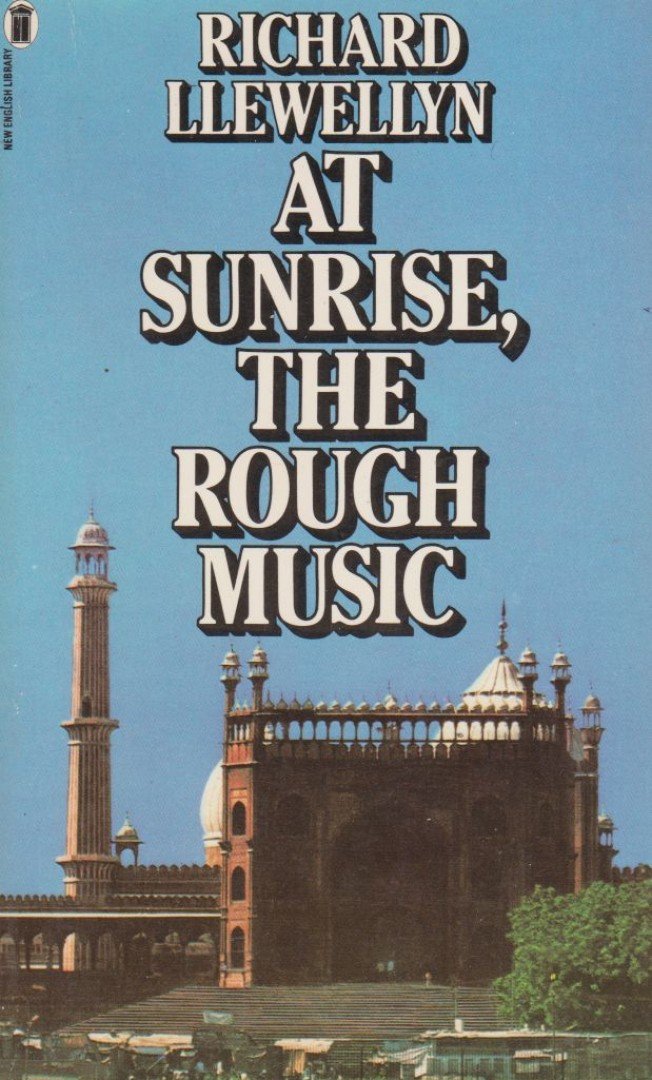 RICHARD LLEWELLYN - At Sunrise, the Rough Music [antikvár]