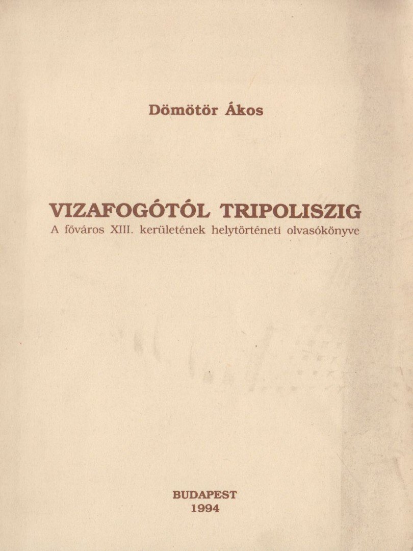 Dömötör Ákos - Vizafogótól Tripoliszig [antikvár]