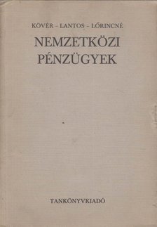Kövér Károly, Lantos Imre, Lőrincné Istvánffy Hajna - Nemzetközi pénzügyek [antikvár]