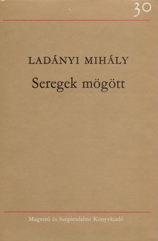Ladányi Mihály - Seregek mögött [antikvár]