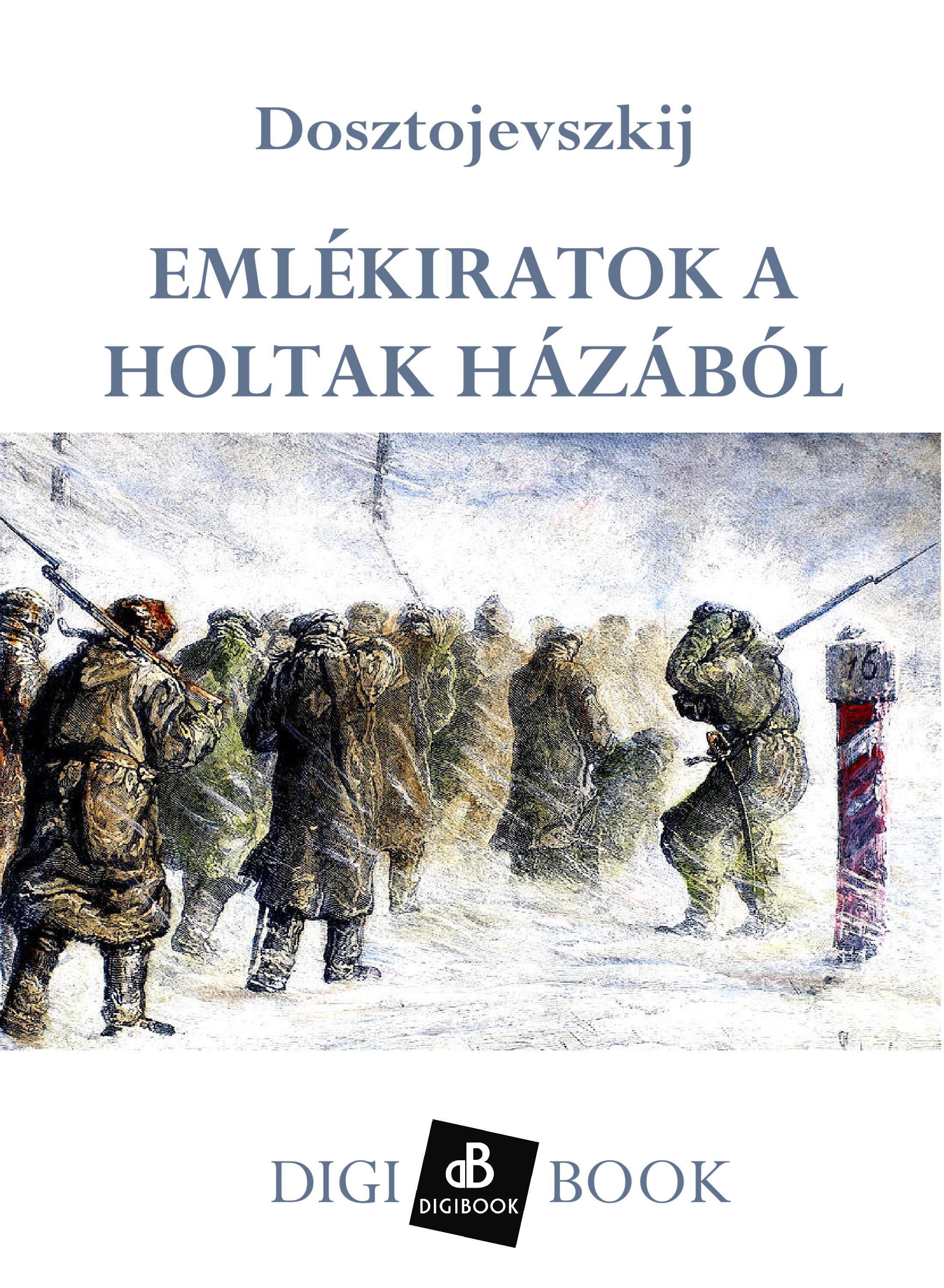 Dosztojevszkij - Emlékiratok a holtak házából [eKönyv: epub, mobi]