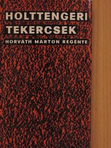 Horváth Márton - Holttengeri tekercsek [antikvár]