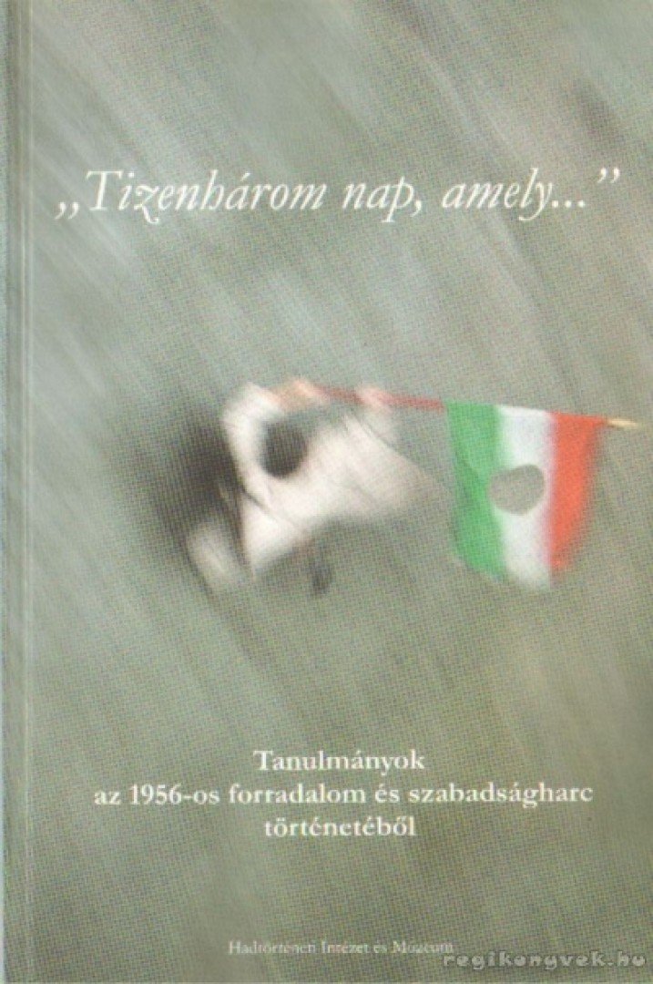 Horváth Miklós - "Tizenhárom nap,  amely..." [antikvár]