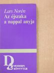 Lars Norén - Az éjszaka a nappal anyja [antikvár]