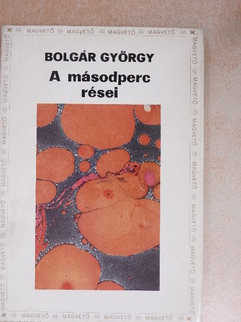 Bolgár György - A másodperc rései [antikvár]