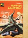 C. H. Guenter - Good bye, Eisenfresser! [antikvár]