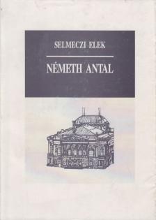 Selmeczi Elek - Németh Antal [antikvár]