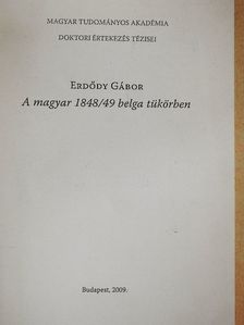 Erdődy Gábor - A magyar 1848/49 belga tükörben [antikvár]