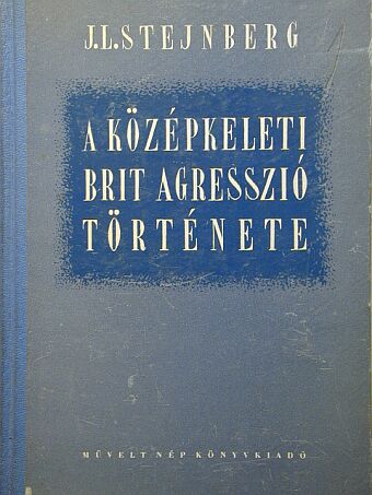 J. L. Stejnberg - A középkeleti brit agresszió története [antikvár]
