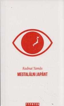 RADNAI TAMÁS - Megtalálni Japánt [antikvár]