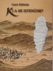 Cseri Kálmán - Ki a mi Istenünk? [antikvár]