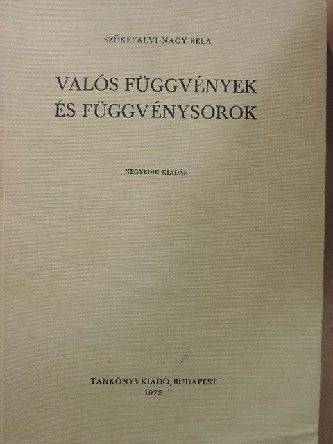 Szőkefalvi-Nagy Béla - Valós függvények és függvénysorok [antikvár]