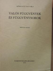 Szőkefalvi-Nagy Béla - Valós függvények és függvénysorok [antikvár]