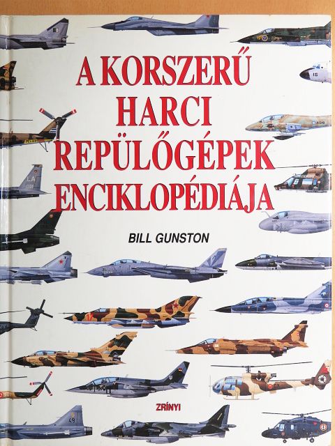 Bill Gunston - A korszerű harci repülőgépek enciklopédiája [antikvár]