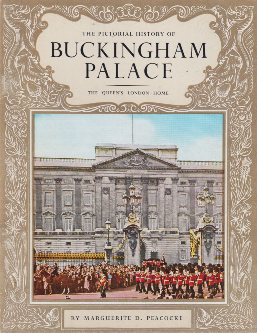 Marguerite D. Peacocke - The Pictorial History of Buckingham Palace [antikvár]