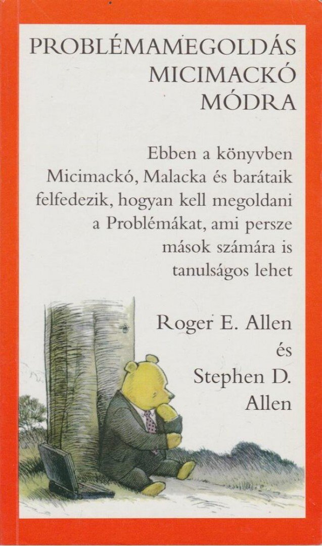 Allen, Roger E., Allen, Stephen D. - Problémamegoldás Micimackó módra [antikvár]