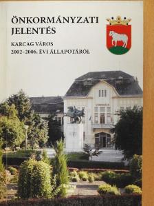 Önkormányzati jelentés Karcag város 2002-2006. évi állapotáról [antikvár]