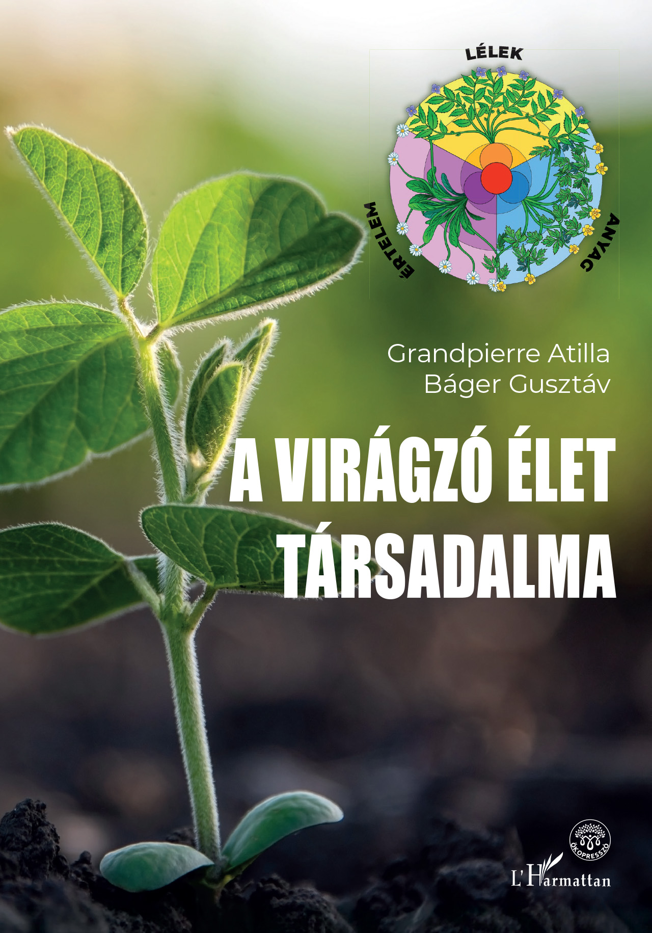 Grandpierre Atilla - Báger Gusztáv - A virágzó élet társadalma