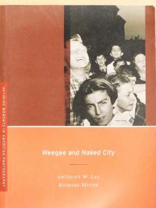 Anthony W. Lee - Weegee and Naked City [antikvár]