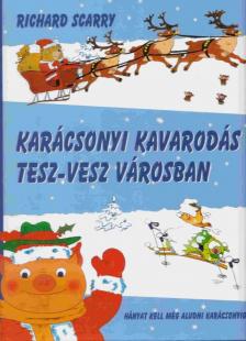 Richard Scarry - Karácsonyi kavarodás Tesz-Vesz városban [antikvár]