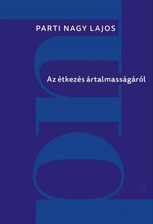 Parti Nagy Lajos - Az étkezés ártalmasságáról [eKönyv: epub, mobi]