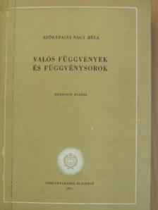Szőkefalvi-Nagy Béla - Valós függvények és függvénysorok [antikvár]