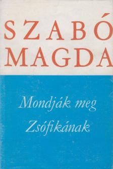 SZABÓ MAGDA - Mondják meg Zsófikának [antikvár]