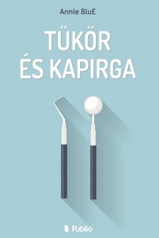 BluE Annie - Tükör és kapirga [eKönyv: epub, mobi]