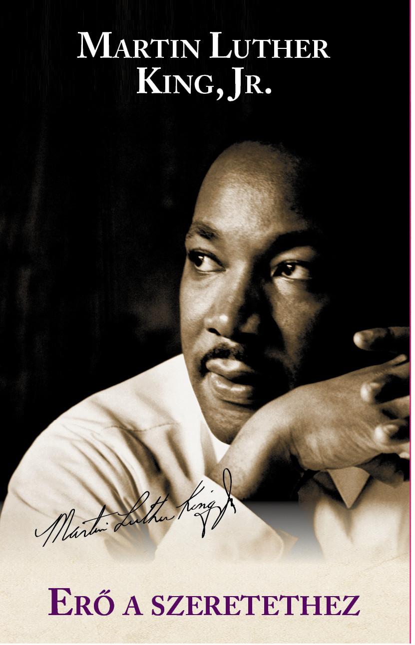 Martin Luther King Jr - Erő a szeretethez